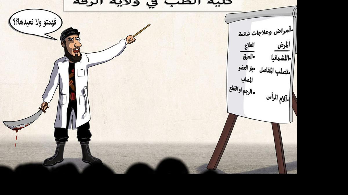
A recent issue of Dabae magazine, published by the anti-Islamic State group Raqqa is Being Slaiughtered Silently, contained a satirical cartoon depicting an Islamic State medical school. The instructor is giving advice on how to cure a headache.

